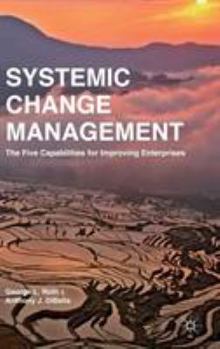 Hardcover Systemic Change Management: The Five Capabilities for Improving Enterprises Book