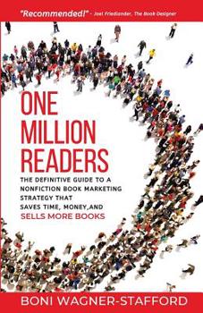 Paperback One Million Readers: The Definitive Guide to a Nonfiction Book Marketing Strategy That Saves Time, Money, and Sells More Books Book