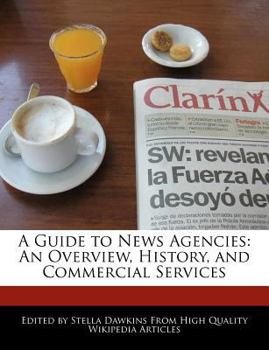 Paperback A Guide to News Agencies: An Overview, History, and Commercial Services Book