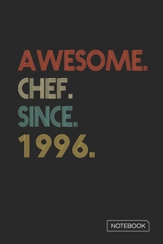 Awesome Chef Since 1996 Notebook: Blank Lined 6 x 9 Keepsake Birthday Journal Write Memories Now. Read them Later and Treasure Forever Memory Book - A ... or Retirement 24th Work Anniversary Gift!