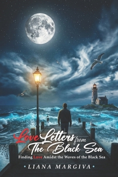 Love Letters from the Black Sea:: Finding Love Amidst the Waves of the Black Sea