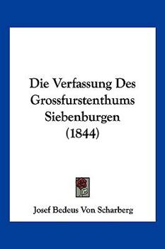 Paperback Die Verfassung Des Grossfurstenthums Siebenburgen (1844) [German] Book