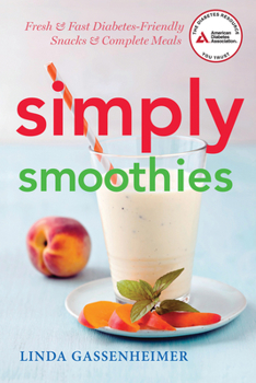 Paperback Simply Smoothies: Fresh & Fast Diabetes-Friendly Snacks & Complete Meals Book