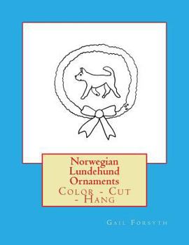 Paperback Norwegian Lundehund Ornaments: Color - Cut - Hang Book