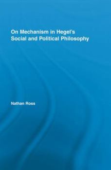 Paperback On Mechanism in Hegel's Social and Political Philosophy Book