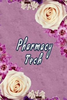 Pharmacy Tech: Pharmacy Technicians Notebook,  Journal Or Diary To Write In - Perfect Thanksgiving Birthday Appreciation Thank You Novelty Gift Idea For Pharmacy Technicians & Coworkers.