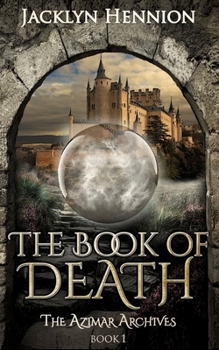 The Book of Death: Book One of the Azimar Archives - Book #1 of the Azimar Archives