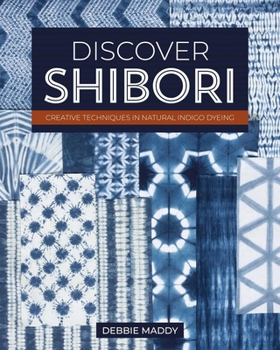 Paperback Discover Shibori: Creative Techniques in Natural Indigo Dyeing Book