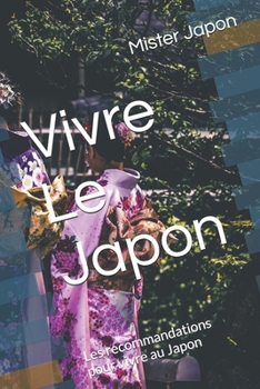 Paperback Vivre Le Japon: Les recommandations pour vivre au Japon [French] Book