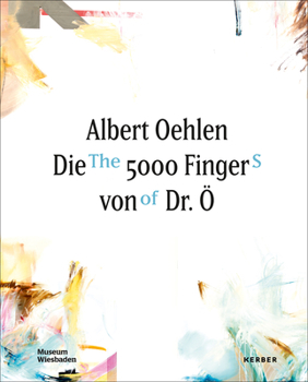 Albert Oehlen: The 5000 Fingers of Dr. O