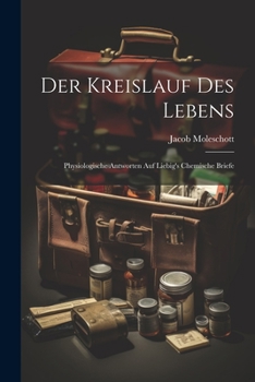 Paperback Der Kreislauf Des Lebens: Physiologische Antworten Auf Liebig's Chemische Briefe [German] Book