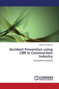 Paperback Accident Prevention Using Cbr in Construction Industry Book
