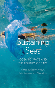 Hardcover Sustaining Seas: Oceanic Space and the Politics of Care Book