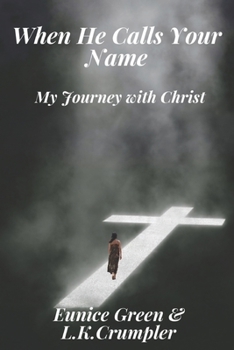 When He Calls Your Name: My journey with Christ