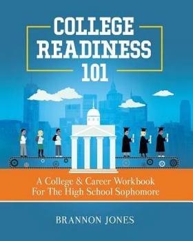 Paperback College Readiness 101: A College & Career Workbook For The High School Sophomore Book