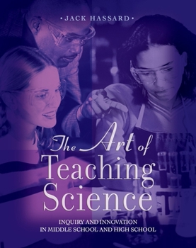 Paperback The Art of Teaching Science: Inquiry and Innovation in Middle School and High School Book