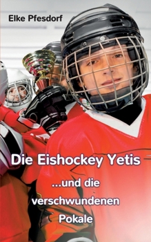 Paperback Die Eishockey Yetis ...und die verschwundenen Pokale [German] Book