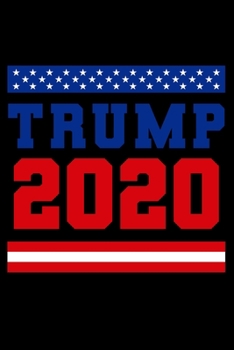 Notebook: Trump 2020 Vote US Election American Republican Campaign Black Lined Journal Writing Diary - 120 Pages 6 x 9