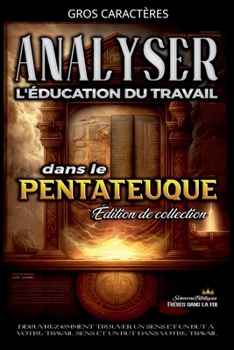 Analyse de L'enseignement du Travail dans le Pentateuque (L'Éducation Au Travail Dans La Bible) (French Edition)