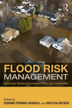 Paperback Flood Risk Management: Global Case Studies of Governance, Policy and Communities Book