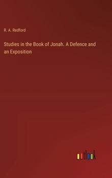 Studies in the Book of Jonah. A Defence and an Exposition