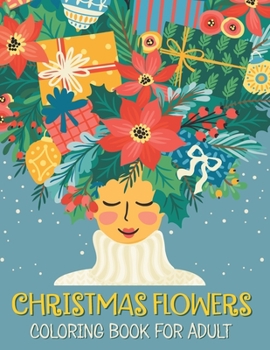 Paperback Christmas flowers coloring book for Adult: Christmas Flowers An Adults Coloring Book With Cute Holiday Designs, An Adult Coloring Book With Fun - Easy Book