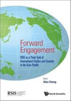 Hardcover Forward Engagement: Rsis as a Think Tank of International Studies and Security in the Asia-Pacific Book
