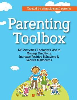 Paperback Parenting Toolbox: 125 Activities Therapists Use to Reduce Meltdowns, Increase Positive Behaviors & Manage Emotions Book