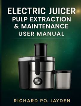 Paperback Electric Juicer Pulp Extraction & Maintenance User Manual Book