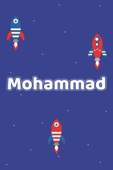 Mohammad: Vornamen Notizbuch für Jungen und Männer - Notizbuch, Notizheft oder Schreibheft für Schule, Uni, Beruf, Job oder Einschulung mit Raketen ( ... - Format 6x9 ca. DIN A5 (German Edition)