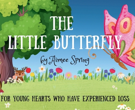 Hardcover The Little Butterfly: For Young Hearts Who Have Experienced Loss Book