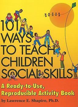 Spiral-bound 101 Ways to Teach Children Social Skills: A Ready-To-Use Reproducible Activity Book [With CDROM] Book