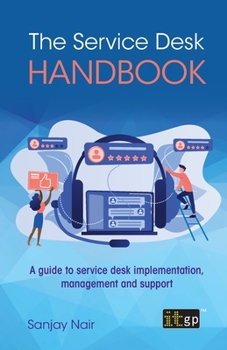 Paperback The Service Desk Handbook: A guide to service desk implementation, management and support Book