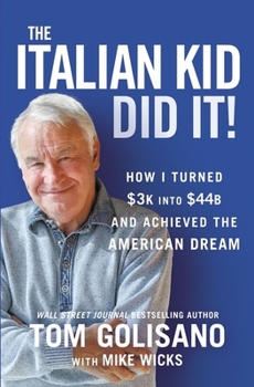 Hardcover The Italian Kid Did It: How I Turned $3k Into $44b and Achieved the American Dream Book