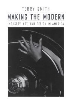 Paperback Making the Modern: Industry, Art, and Design in America Book