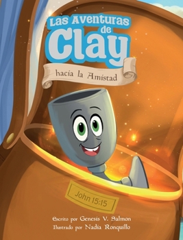 Hardcover La Aventura de Clay hacia la Amistad [Spanish] Book