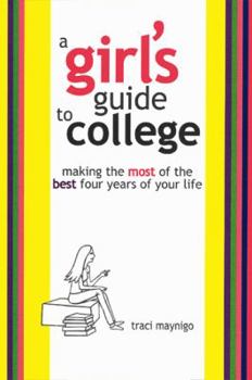 Paperback A Girl's Guide to College: Making the Most of the Best Four Years of Your Life Book