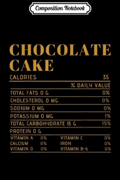 Paperback Composition Notebook: Thanksgiving Chocolate Cake Nutritional Facts Costume Journal/Notebook Blank Lined Ruled 6x9 100 Pages Book