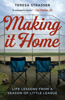 Paperback Making It Home: Life Lessons from a Season of Little League Book