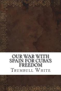 Paperback Our War with Spain for Cuba's Freedom Book