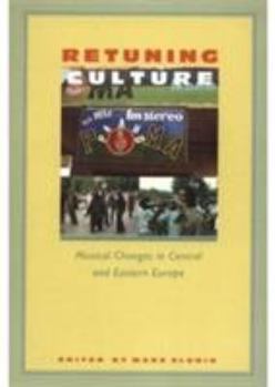 Paperback Retuning Culture: Musical Changes in Central and Eastern Europe Book
