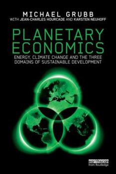 Hardcover Planetary Economics: Energy, Climate Change and the Three Domains of Sustainable Development Book