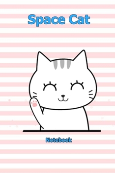 Space Cat: Notebook 6 x 9 inch With 120 Lined pages