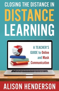 Paperback Closing the Distance in Distance Learning: A Teacher's Guide to Online and Mask Communication Book