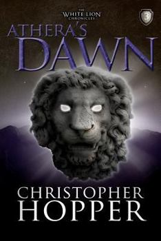 Paperback Athera's Dawn: The White Lion Chronciles, Book 3 Book
