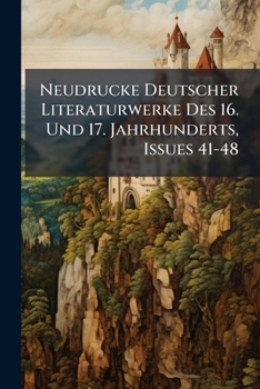 Paperback Neudrucke Deutscher Literaturwerke Des 16. Und 17. Jahrhunderts, Issues 41-48 Book