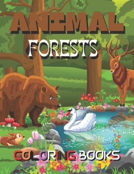 Animals Forest Coloring Book: An Adult Coloring Book and Peaceful Nature Scenes