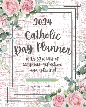 Paperback 2024 Catholic Day Planner: with 52 weeks of scripture, reflection, and coloring! Book