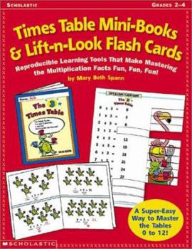 Paperback Times Table Mini-Books and Lift-N-Look Flash Cards: Reproducible Learning Tools That Make Mastering Multiplication Fun, Fun, Fun! [With Flash Cards] Book