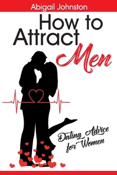Paperback How to Attract Men: Dating Advice for Women Book